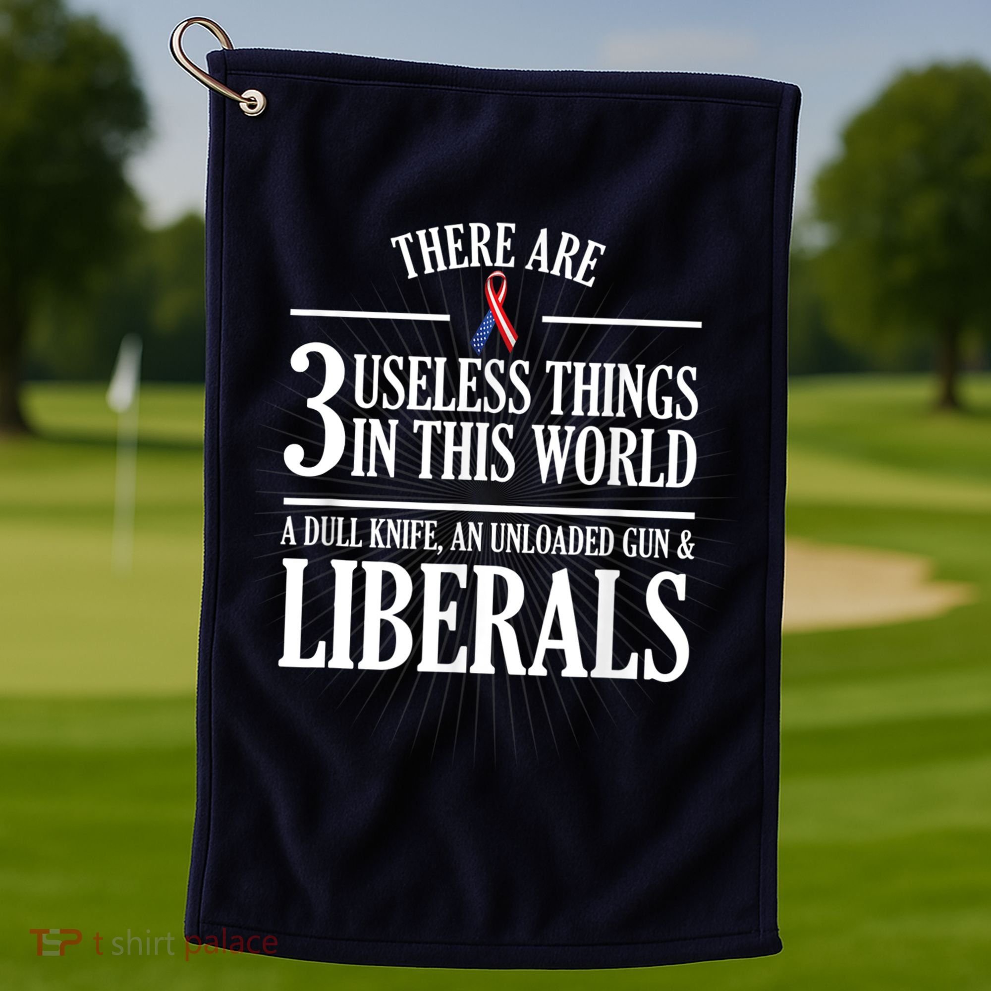 Anti Liberal TShirt: Useless Liberals, Liberal Tears Golf Towel