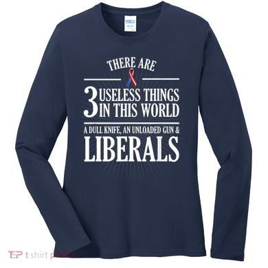 Anti Liberal TShirt: Useless Liberals, Liberal Tears Women's Long Sleeve Shirt