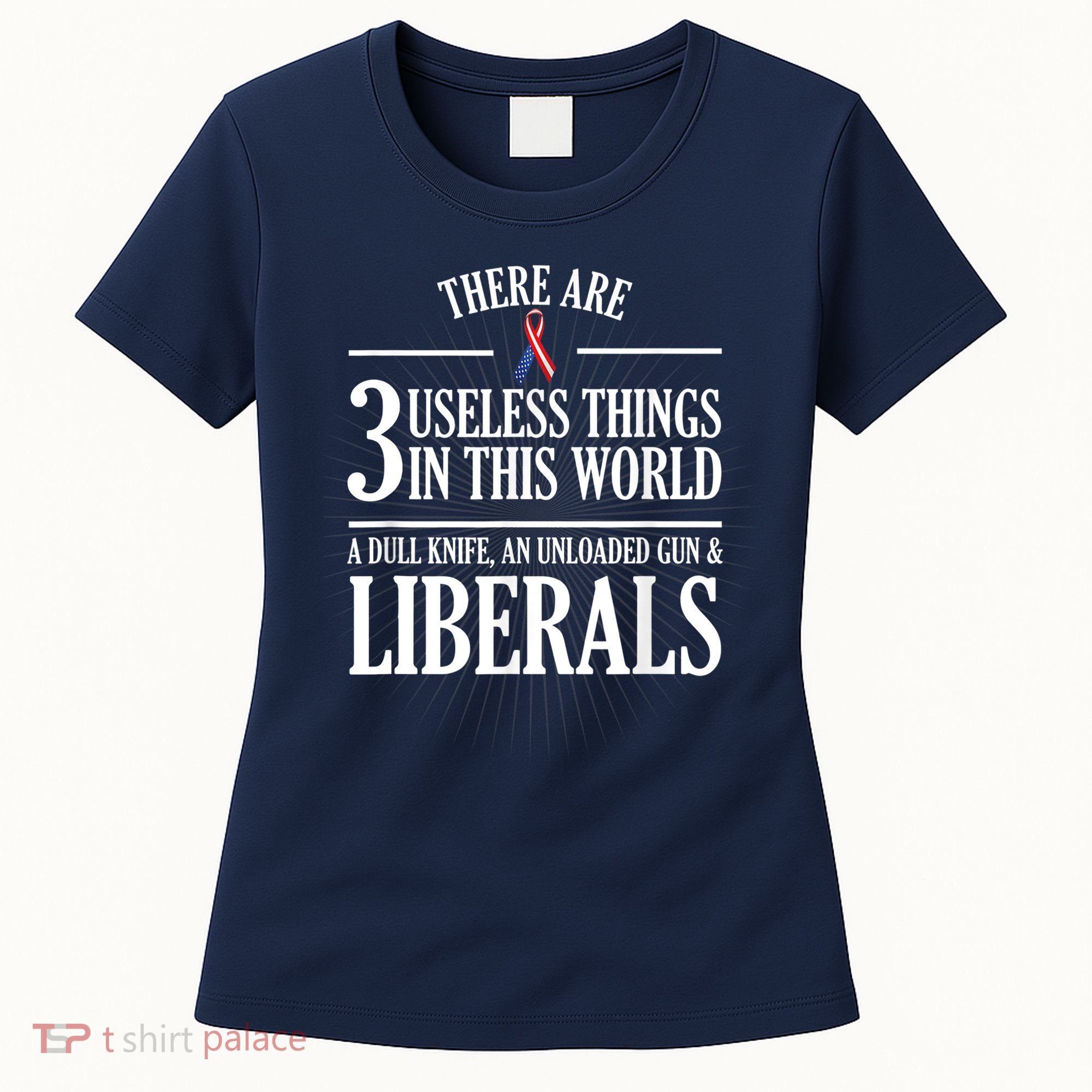 Anti Liberal TShirt: Useless Liberals, Liberal Tears Women's T-Shirt