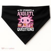 Axolotl Lover Teacher - My Students Axolotl Questions  USA-Made Doggie Bandana thumb 0