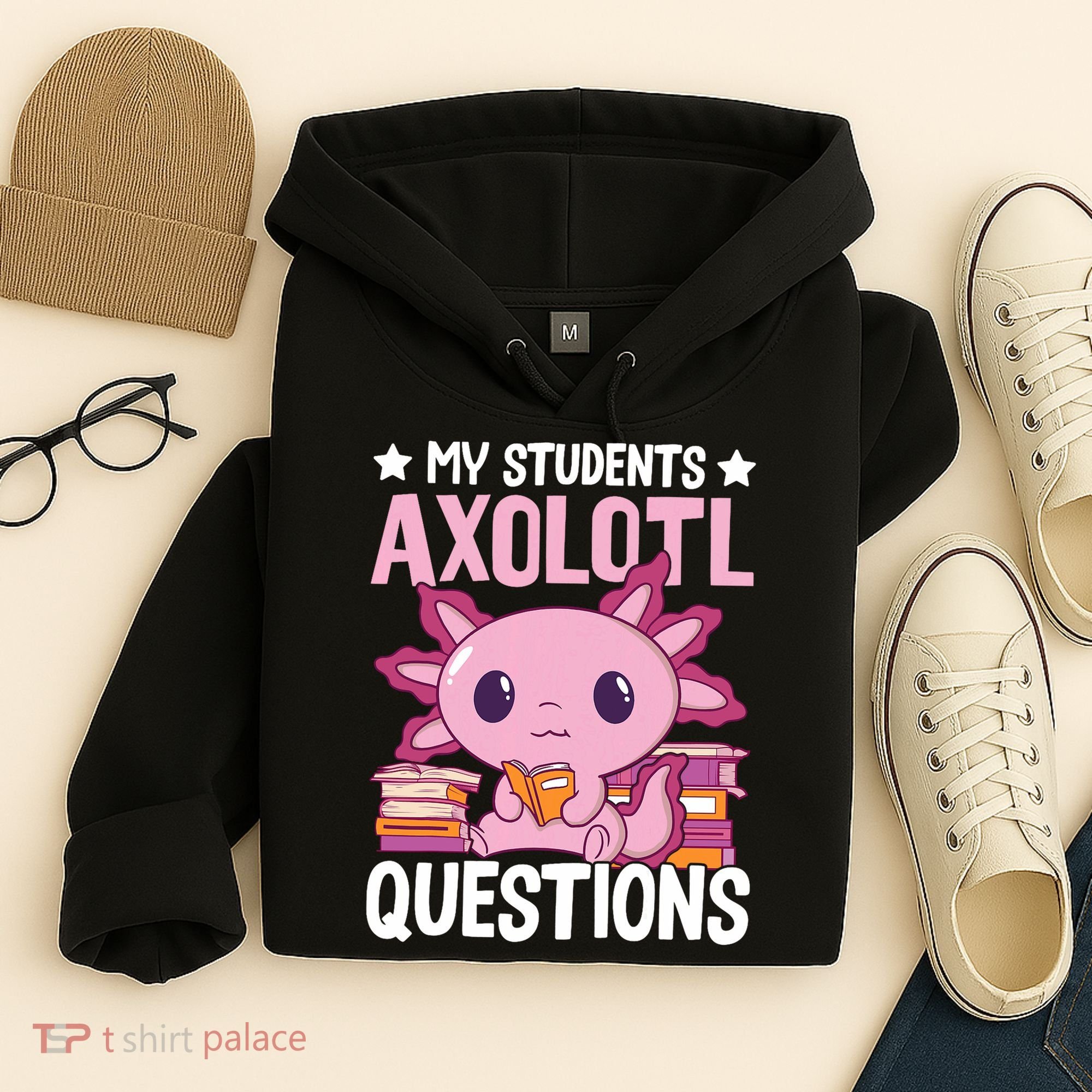 Axolotl Lover Teacher - My Students Axolotl Questions  Hoodie