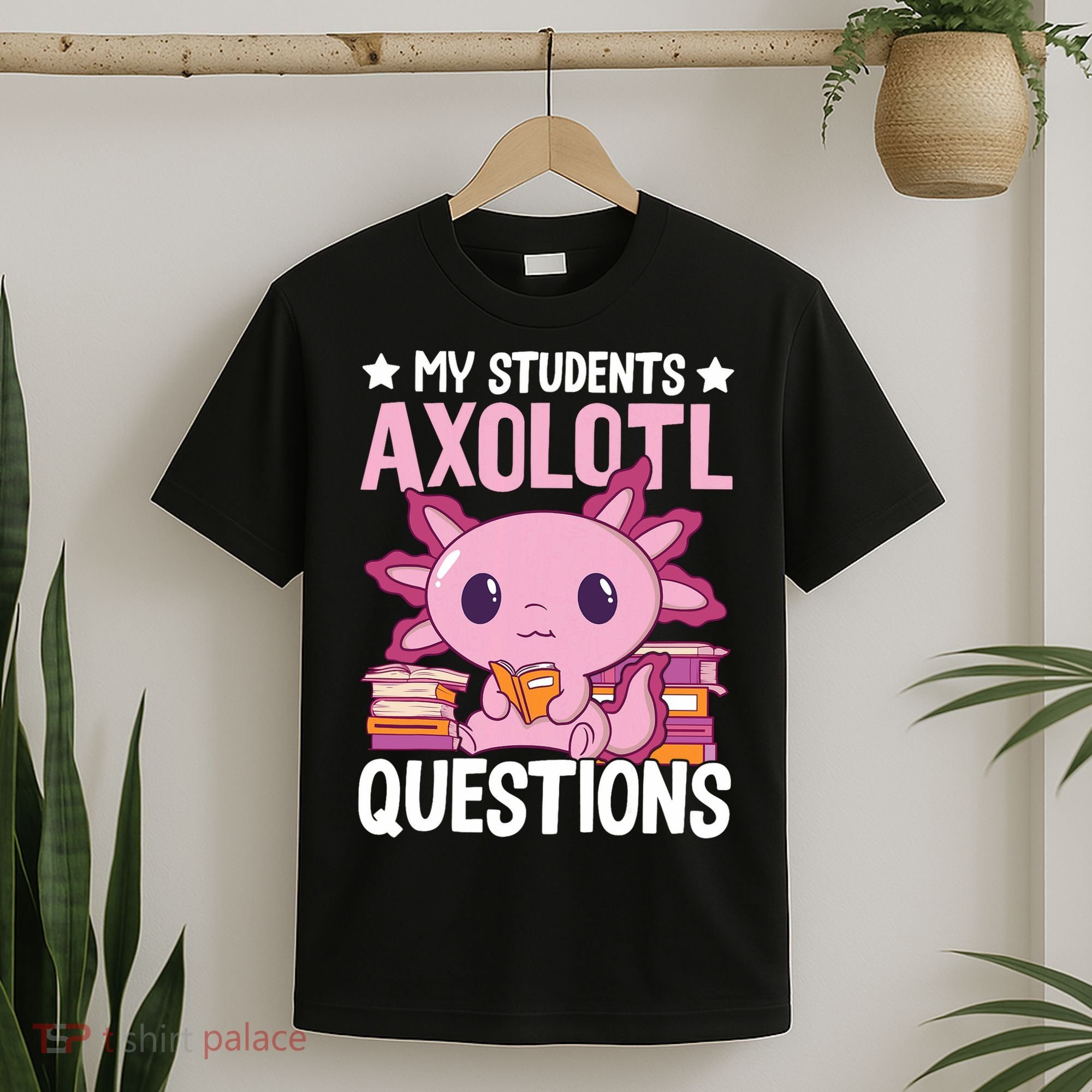 Axolotl Lover Teacher - My Students Axolotl Questions  T-Shirt