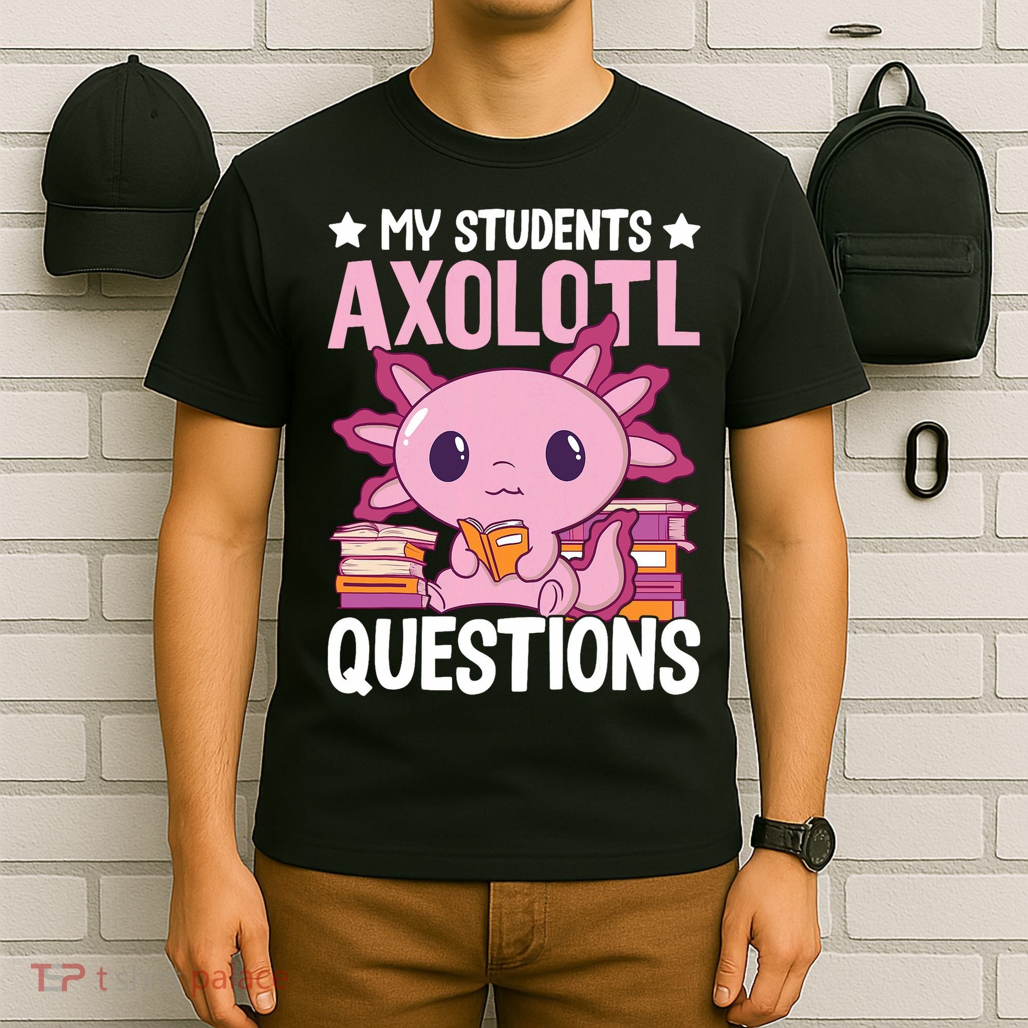 Axolotl Lover Teacher - My Students Axolotl Questions  T-Shirt