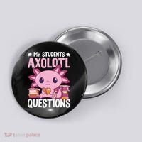 Axolotl Lover Teacher - My Students Axolotl Questions  Button thumb 0