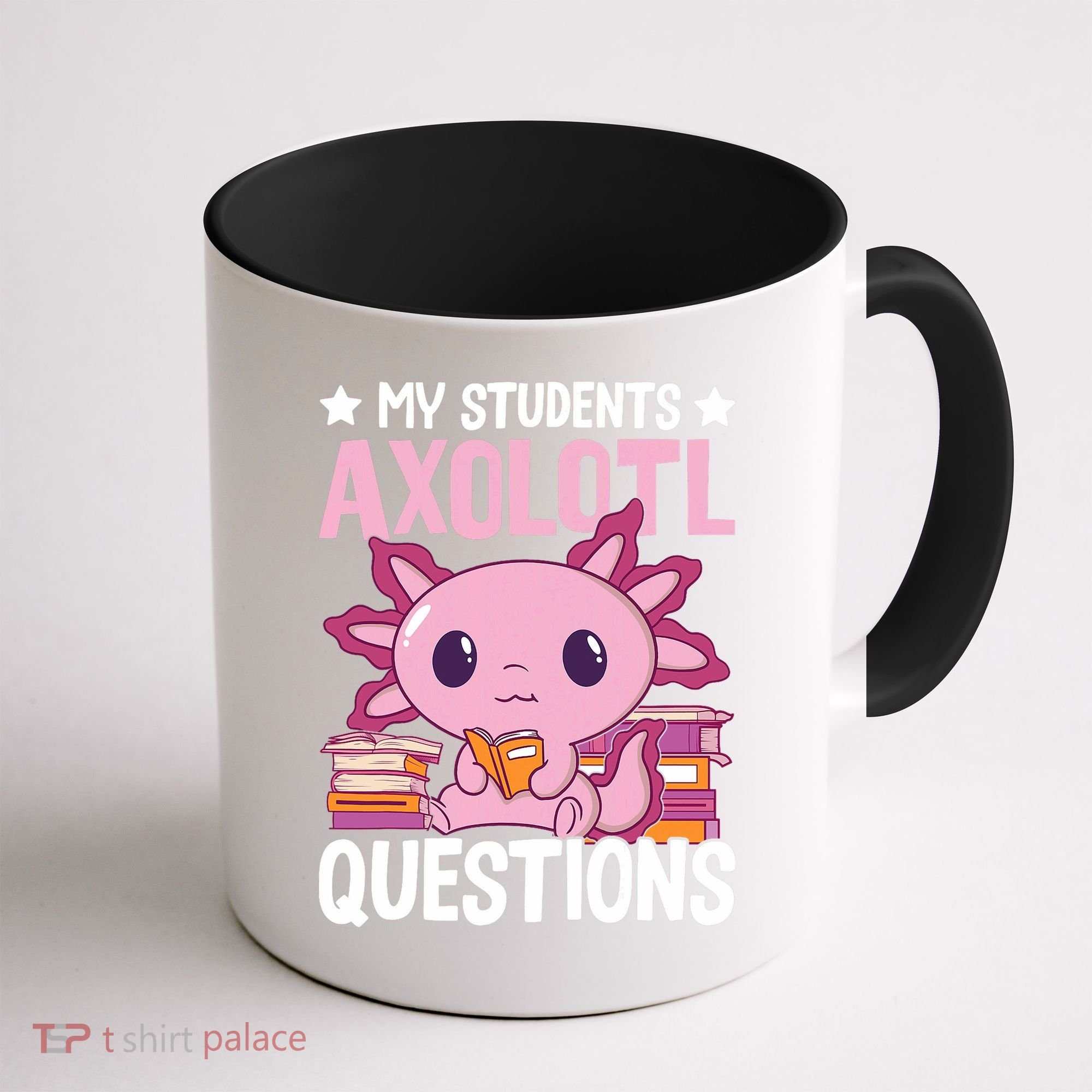 Axolotl Lover Teacher - My Students Axolotl Questions  Coffee Mug