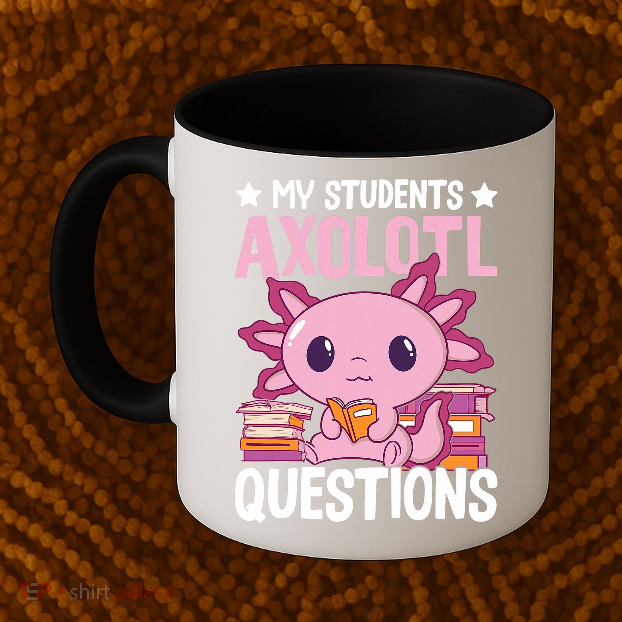 Axolotl Lover Teacher - My Students Axolotl Questions  Coffee Mug