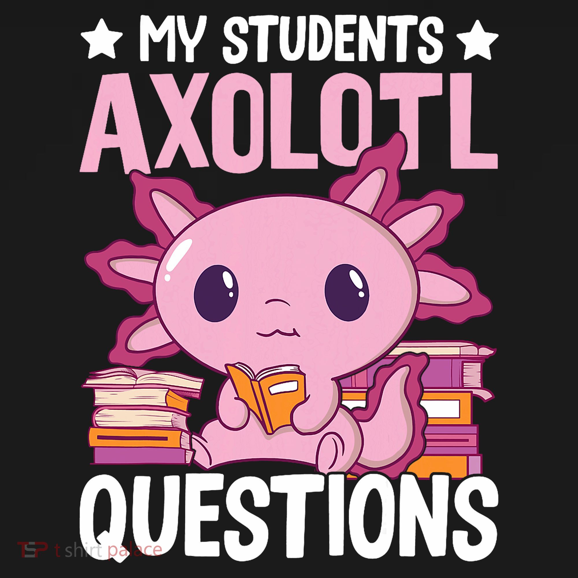 Axolotl Lover Teacher - My Students Axolotl Questions  Women's Hoodie