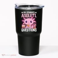 Axolotl Lover Teacher - My Students Axolotl Questions  Tumbler thumb 0