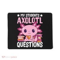 Axolotl Lover Teacher - My Students Axolotl Questions  Mousepad thumb 0