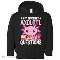 Axolotl Lover Teacher - My Students Axolotl Questions  Toddler Hoodie thumb 0