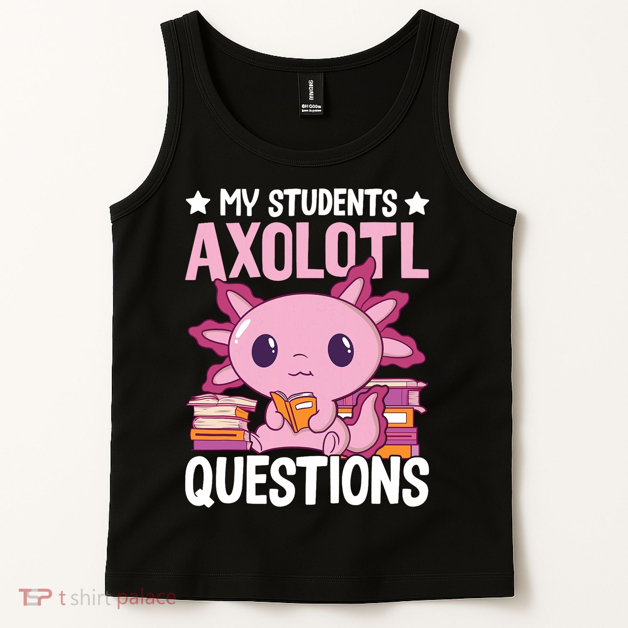 Axolotl Lover Teacher - My Students Axolotl Questions  Tank Top