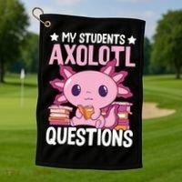 Axolotl Lover Teacher - My Students Axolotl Questions  Golf Towel thumb 1