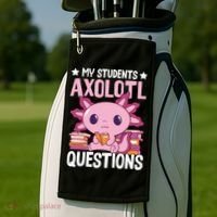 Axolotl Lover Teacher - My Students Axolotl Questions  Golf Towel thumb 2