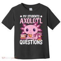 Axolotl Lover Teacher - My Students Axolotl Questions  Toddler T-Shirt thumb 0