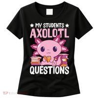 Axolotl Lover Teacher - My Students Axolotl Questions  Women's T-Shirt thumb 0