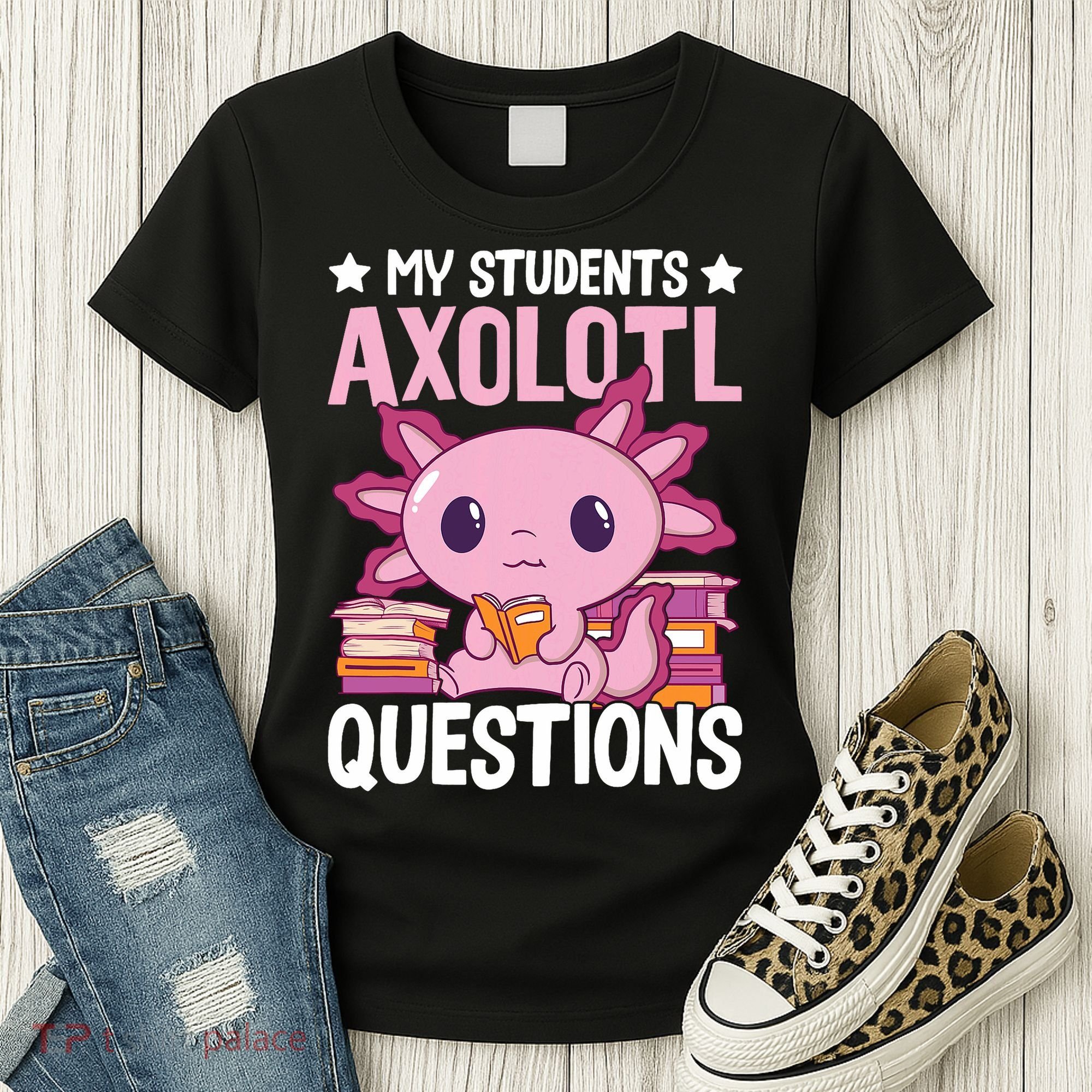 Axolotl Lover Teacher - My Students Axolotl Questions  Women's T-Shirt