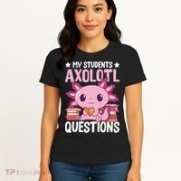 Axolotl Lover Teacher - My Students Axolotl Questions  Women's T-Shirt thumb 4
