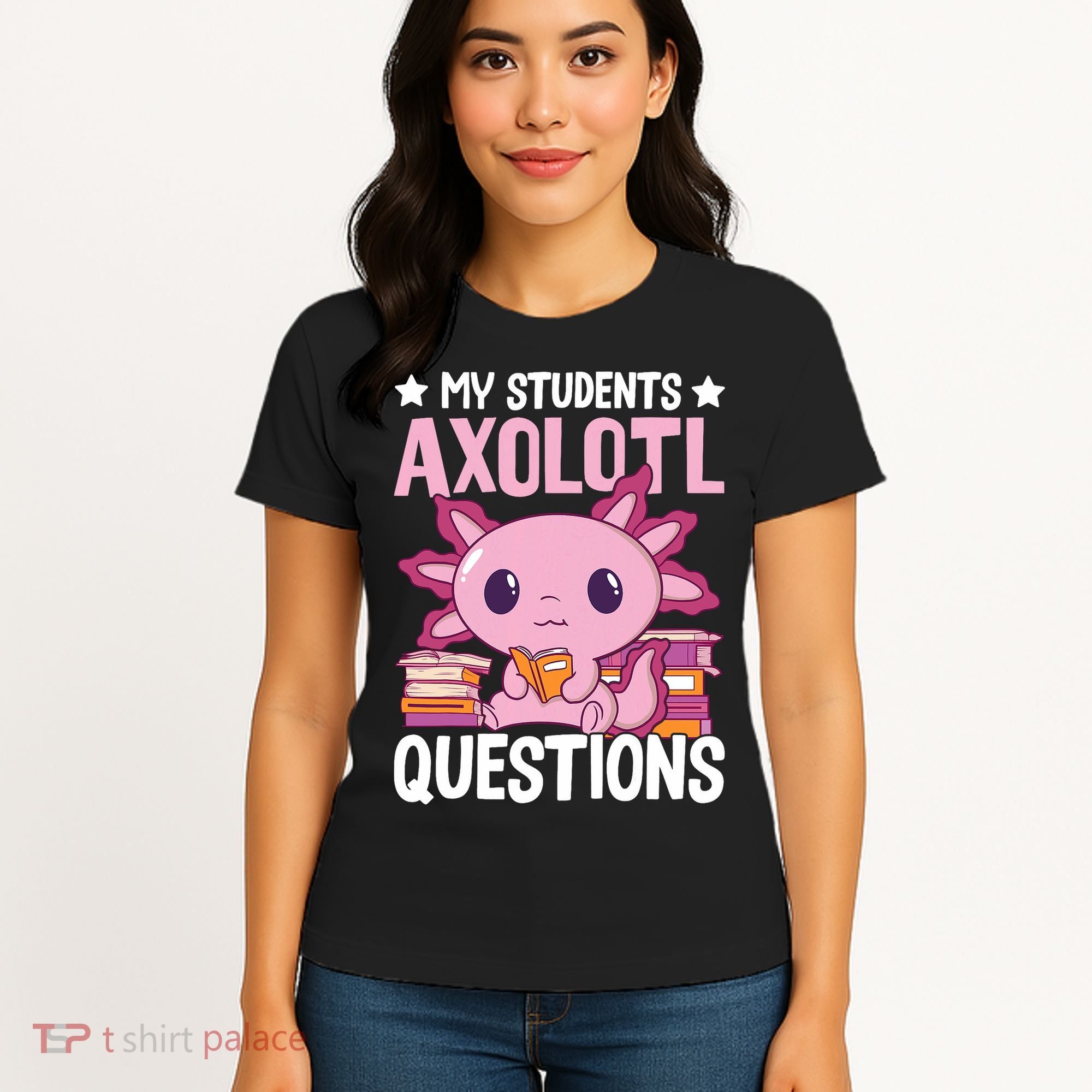 Axolotl Lover Teacher - My Students Axolotl Questions  Women's T-Shirt
