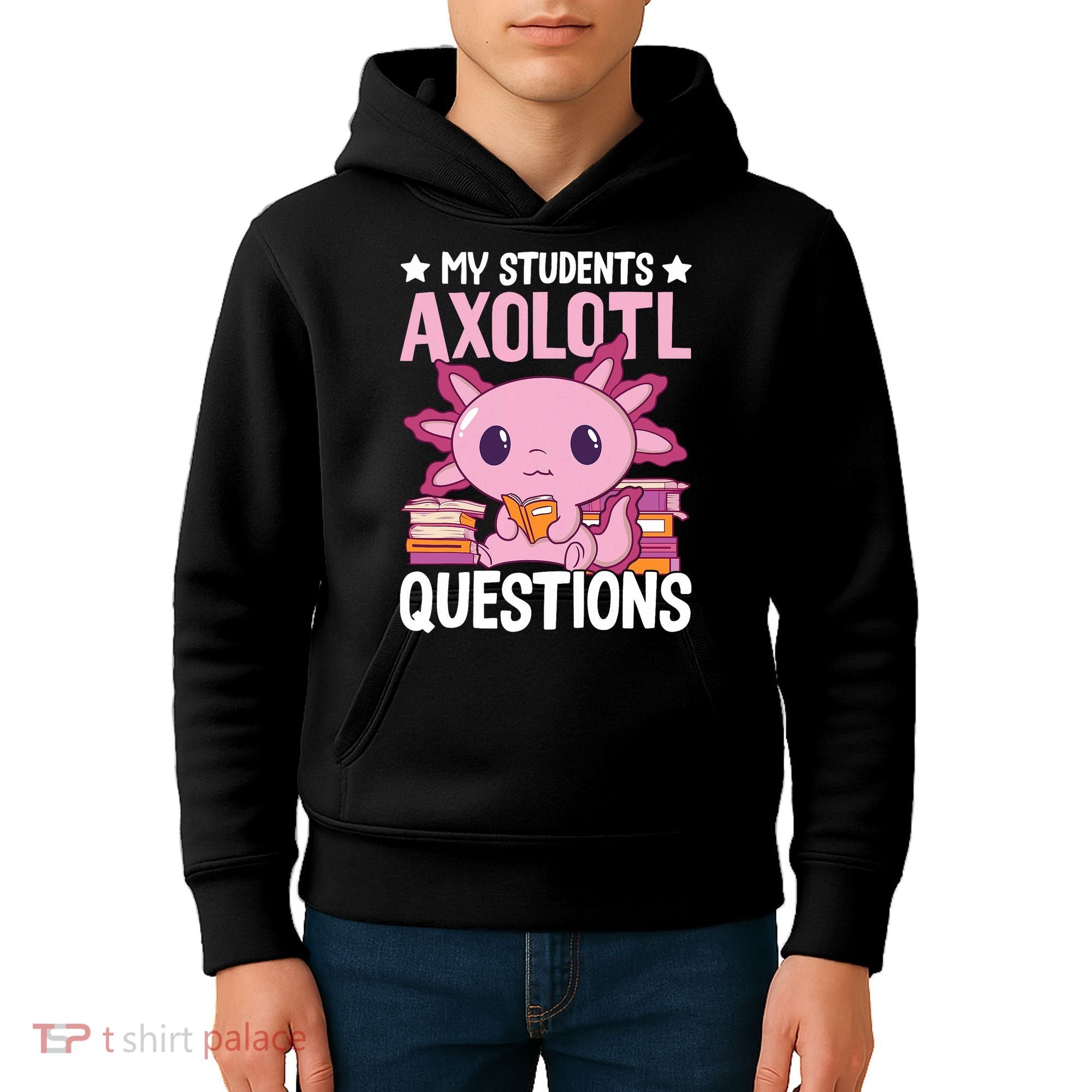 Axolotl Lover Teacher - My Students Axolotl Questions  Kids Hoodie