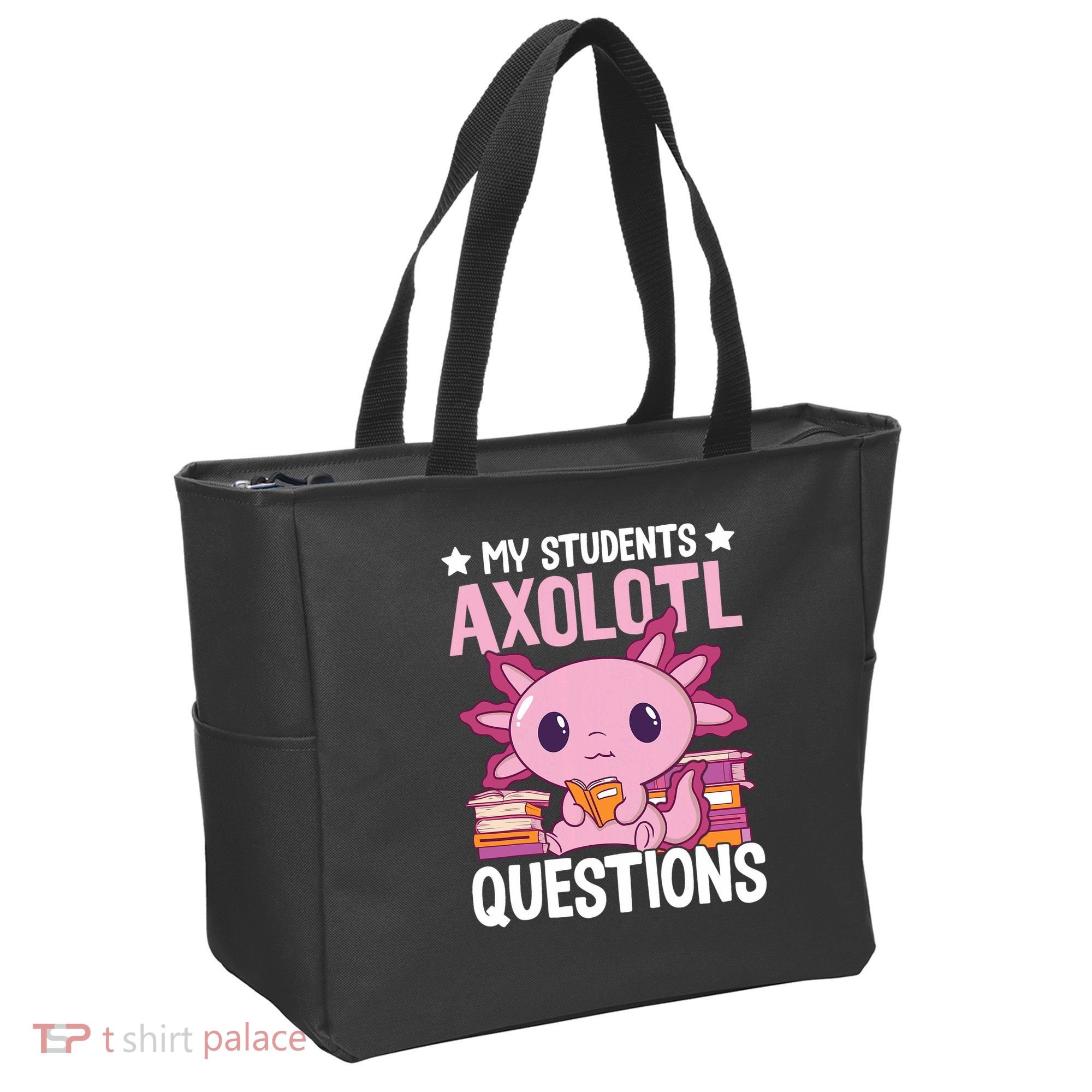 Axolotl Lover Teacher - My Students Axolotl Questions  Tote Bag