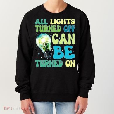 All Lights Turned Off Can Be Turned On Women's Sweatshirt