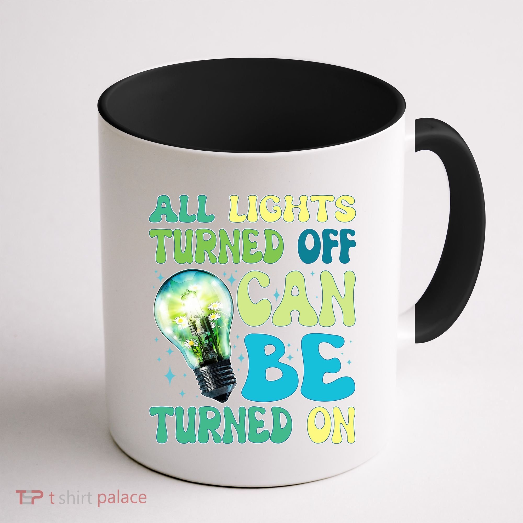 All Lights Turned Off Can Be Turned On Coffee Mug