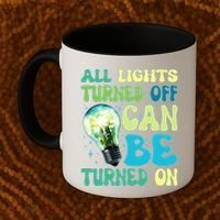 All Lights Turned Off Can Be Turned On Coffee Mug thumb 2