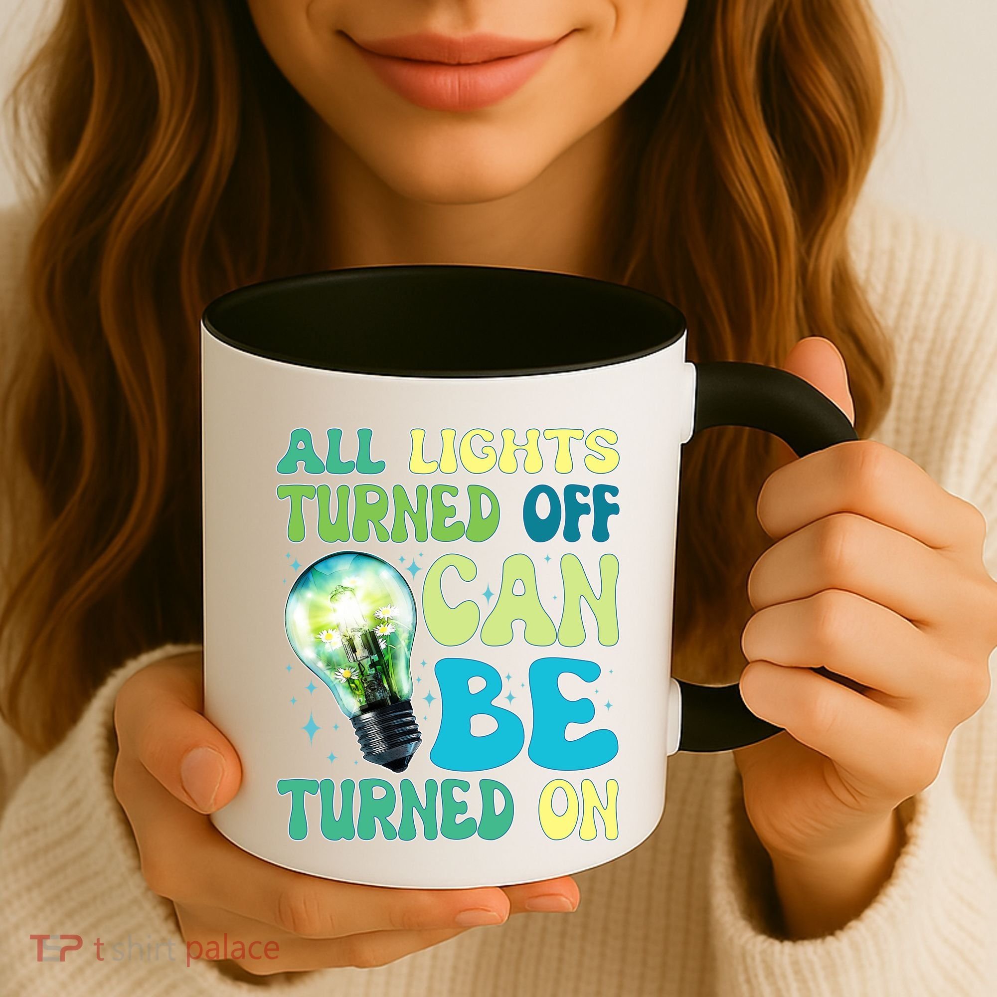 All Lights Turned Off Can Be Turned On Coffee Mug