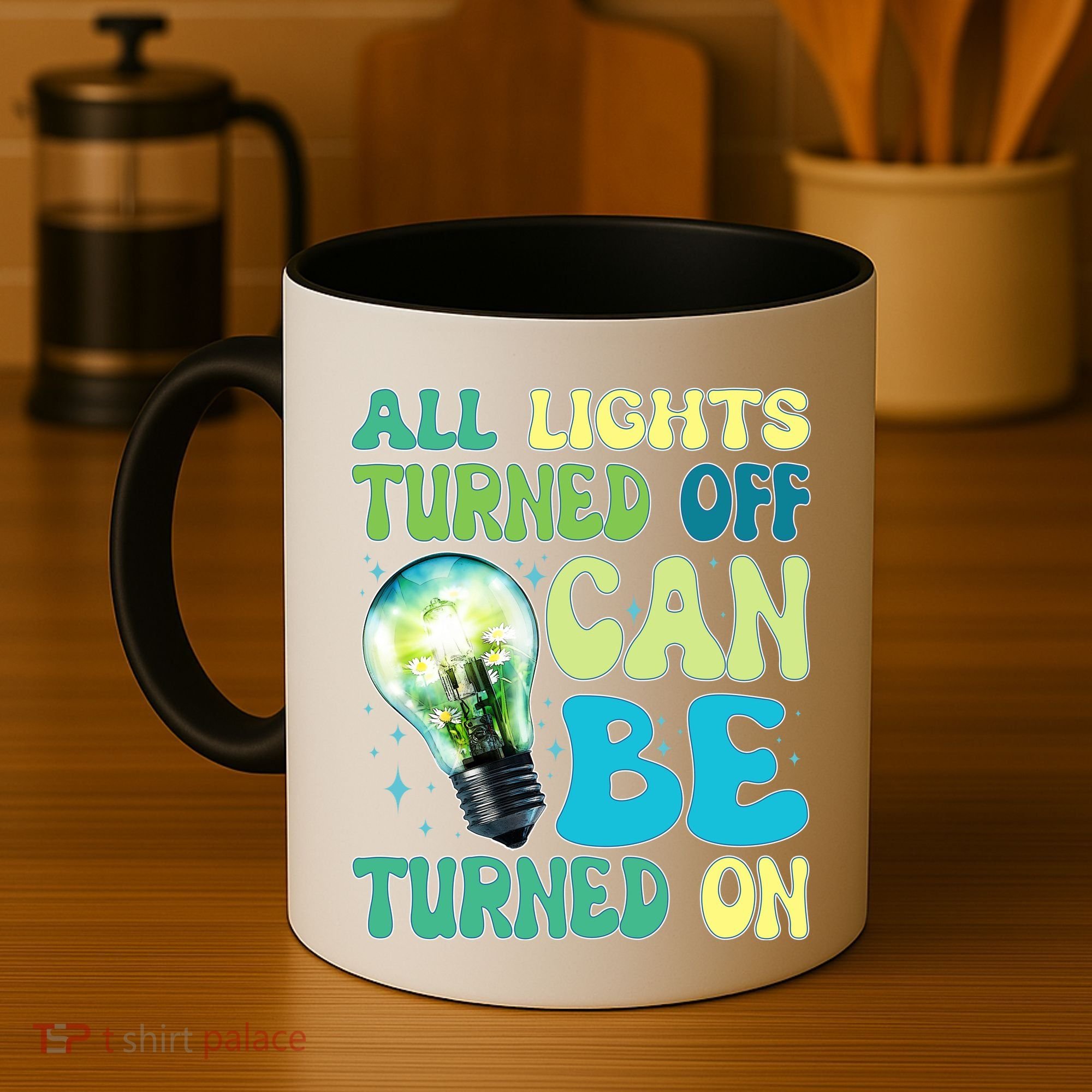All Lights Turned Off Can Be Turned On Coffee Mug