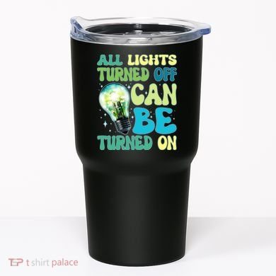 All Lights Turned Off Can Be Turned On Tumbler