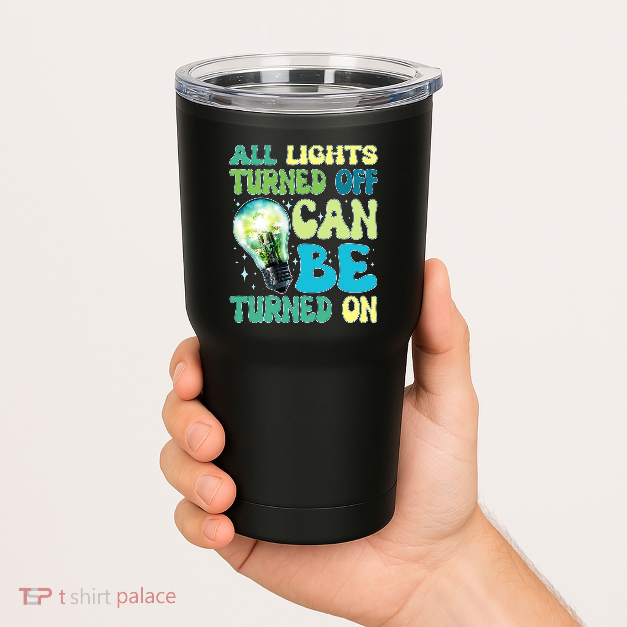 All Lights Turned Off Can Be Turned On Tumbler