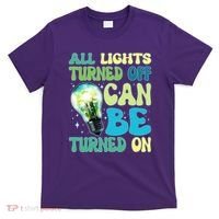 All Lights Turned Off Can Be Turned On T-Shirt thumb 0