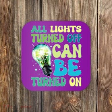 All Lights Turned Off Can Be Turned On Coaster