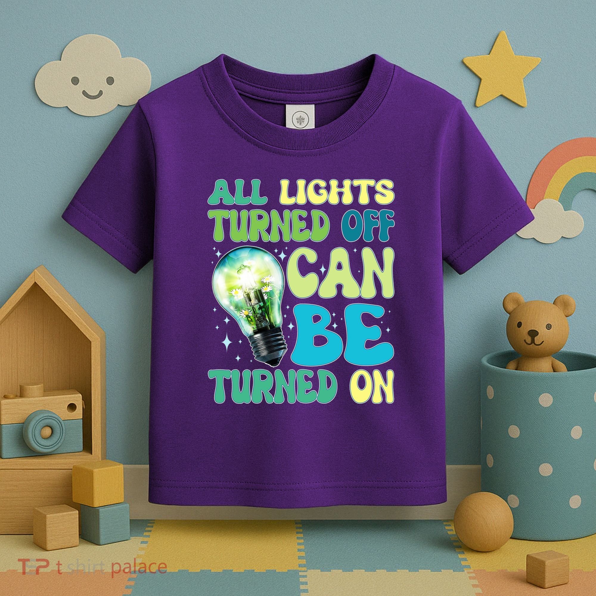 All Lights Turned Off Can Be Turned On Toddler T-Shirt