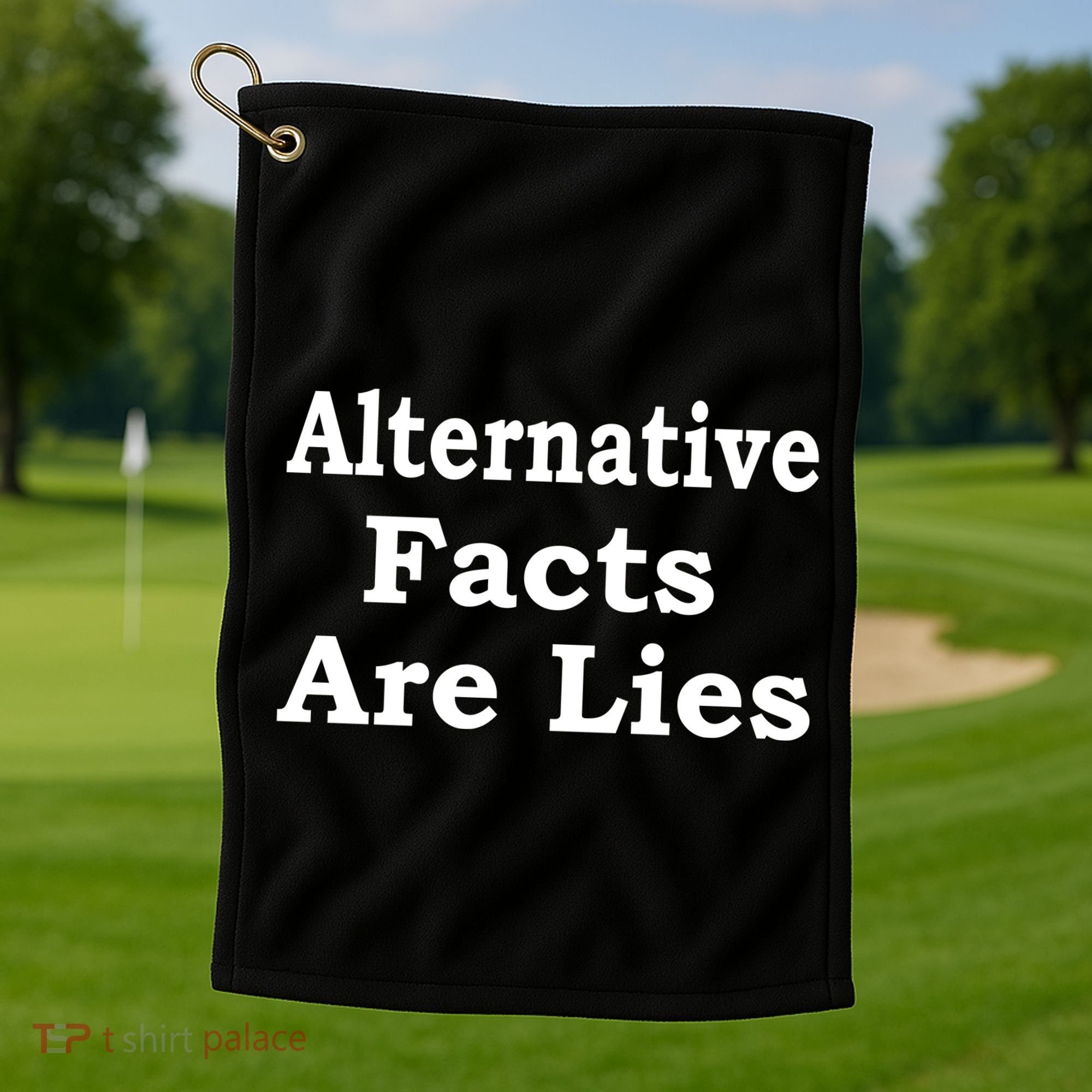 Alternative Facts Are Lies Donald Trump Golf Towel