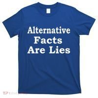Alternative Facts Are Lies Donald Trump T-Shirt thumb 0
