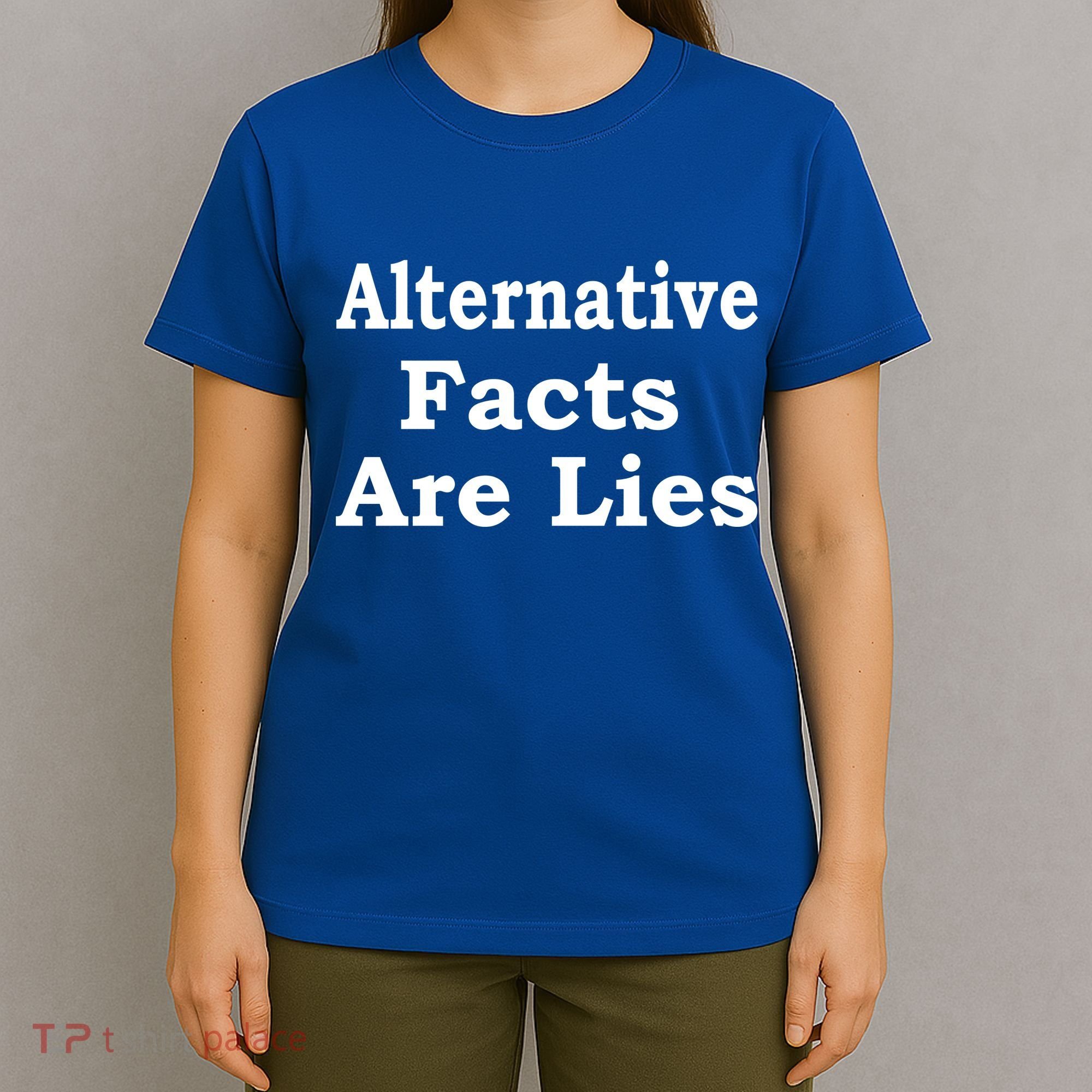 Alternative Facts Are Lies Donald Trump T-Shirt