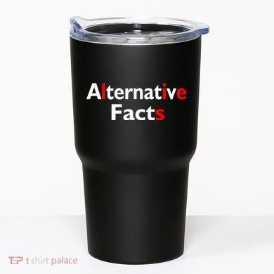 Alternative Facts Lies Tumbler