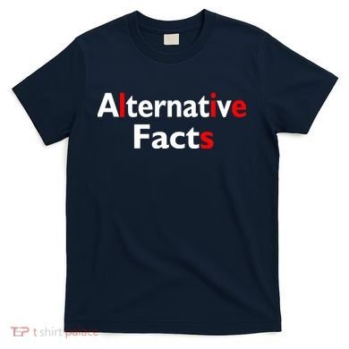 Alternative Facts Lies T-Shirt