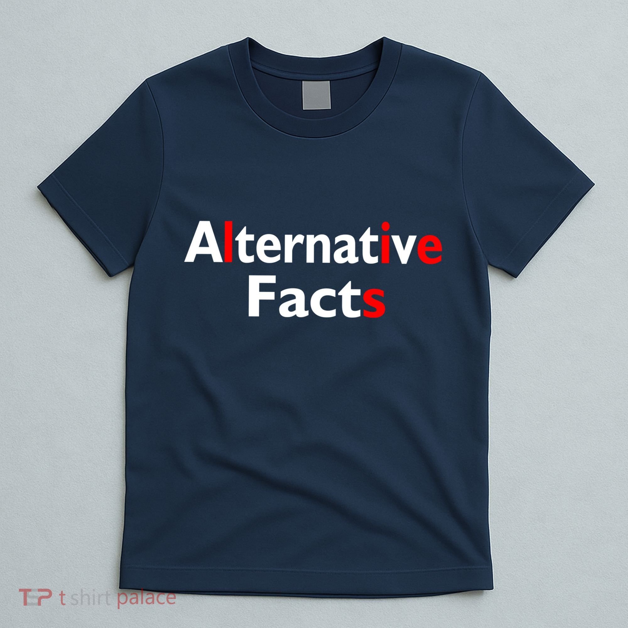 Alternative Facts Lies T-Shirt