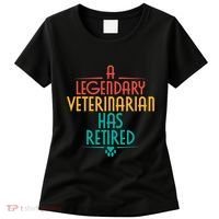 A Legendary Veterinarian Has Retired Retirement Veterinary Women's T-Shirt thumb 0
