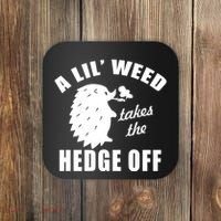 A Lil' Weed Takes The Hedge Off Coaster thumb 0