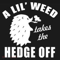 A Lil' Weed Takes The Hedge Off Coaster thumb 2
