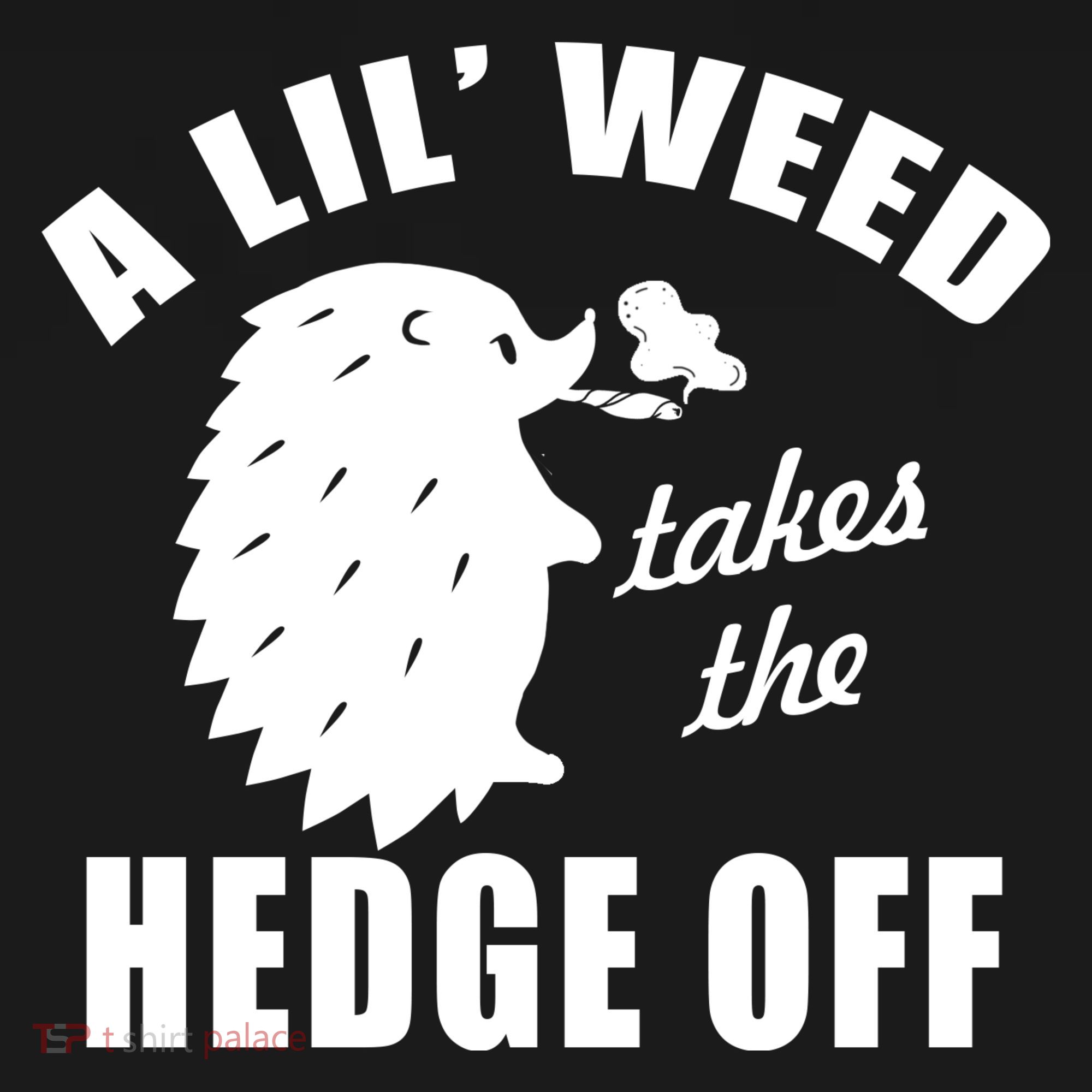 A Lil' Weed Takes The Hedge Off Coaster