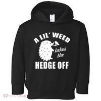 A Lil' Weed Takes The Hedge Off Toddler Hoodie thumb 0