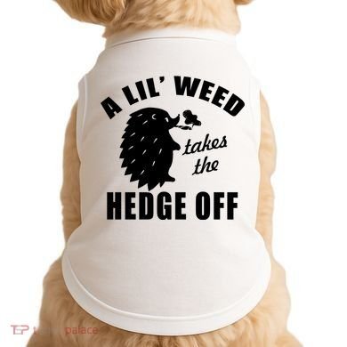 A Lil' Weed Takes The Hedge Off Doggie Tank