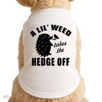 A Lil' Weed Takes The Hedge Off Doggie Tank thumb 0