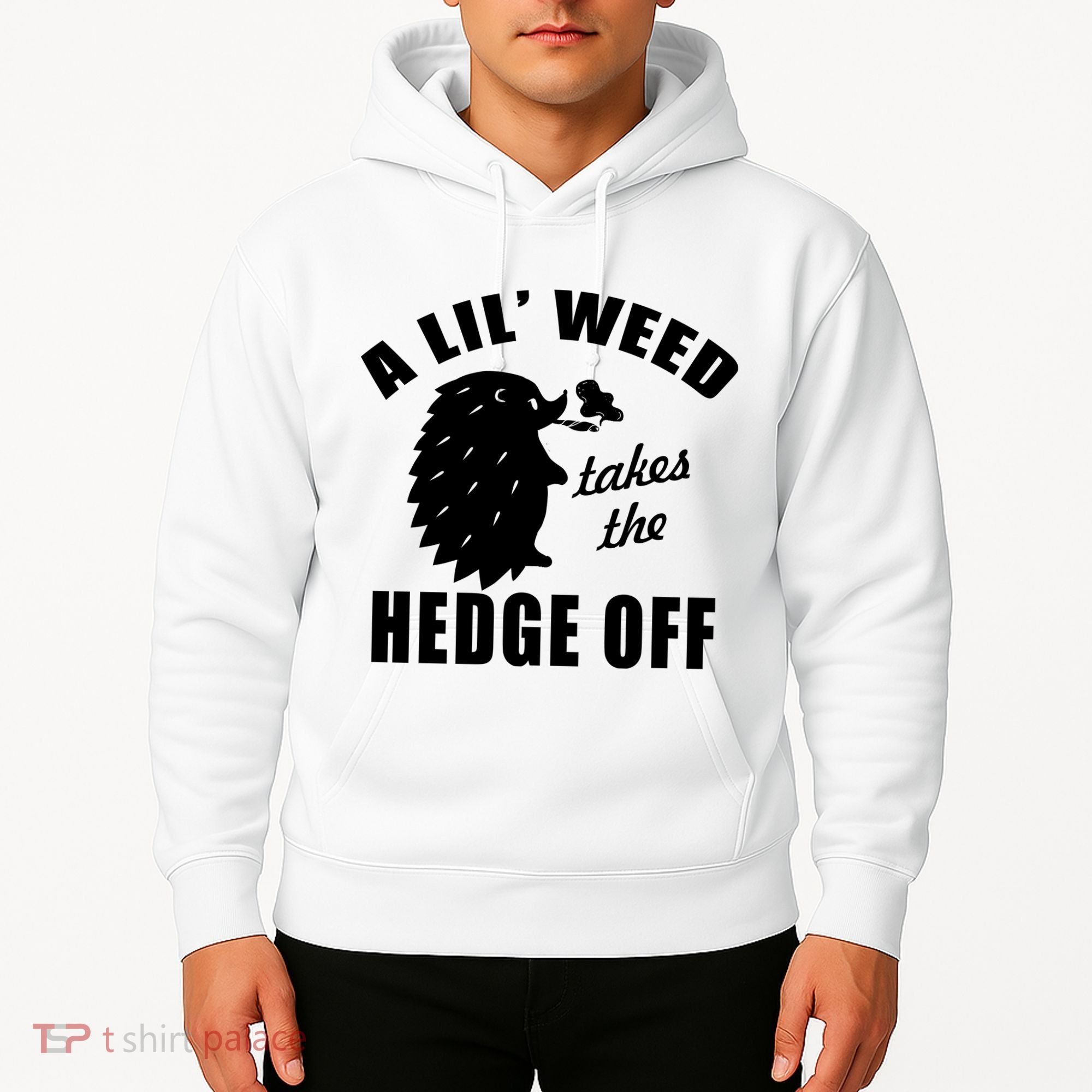 A Lil' Weed Takes The Hedge Off Hoodie