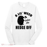 A Lil' Weed Takes The Hedge Off Long Sleeve Shirt thumb 0