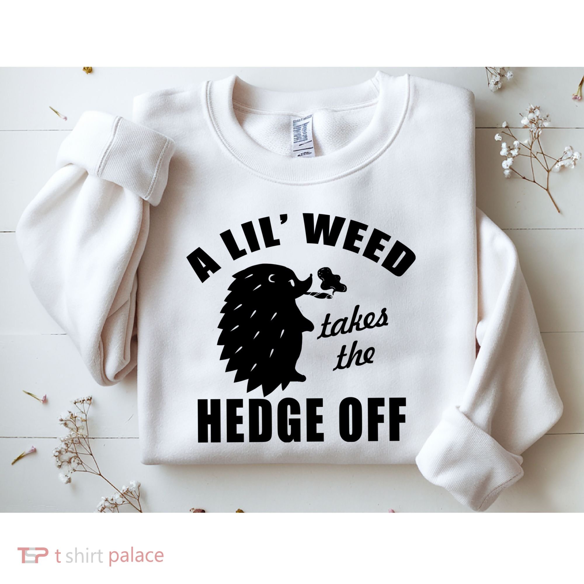 A Lil' Weed Takes The Hedge Off Sweatshirt